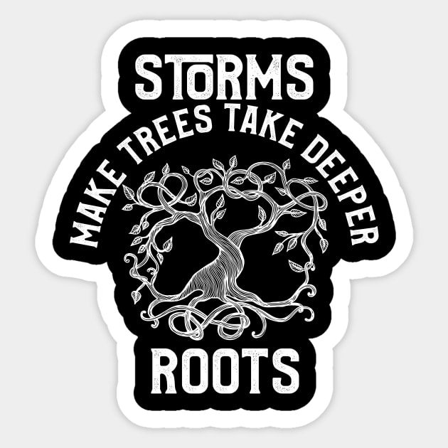 Storms Make Trees Take Deeper Roots Motivation Sticker by theperfectpresents